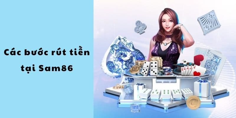 rút tiền Sam86 Các bước rút tiền Sam86 chi tiết